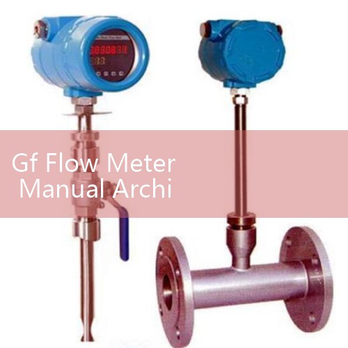 Gf Flow Meter Manual Archive: Technical Documentation for All Georg Fischer Piping Instruments
